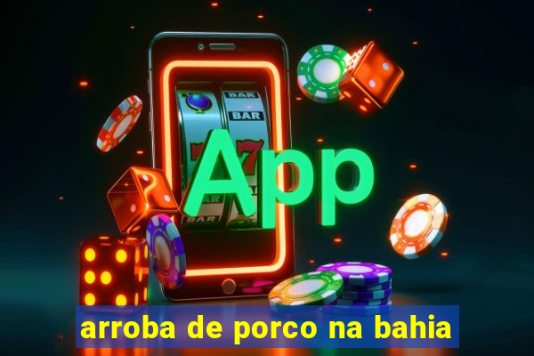arroba de porco na bahia
